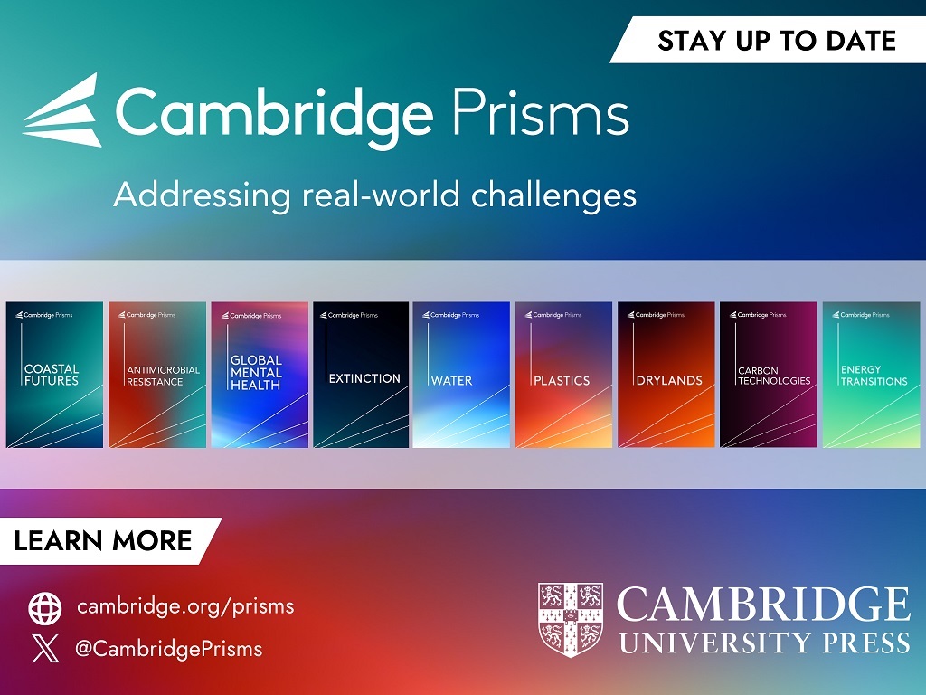 Research Directions: Addressing Real World Challenges, Learn more cambridge.org/prisms @cambridgeprisms